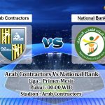 Prediksi Skor Arab Contractors Vs National Bank 29 Juni 2022