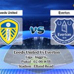 Prediksi Skor Leeds United Vs Everton 31 Agustus 2022