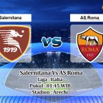 Prediksi Skor Salernitana Vs AS Roma 15 Agustus 2022