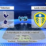 Prediksi Skor Tottenham Vs Leeds United 12 November 2022